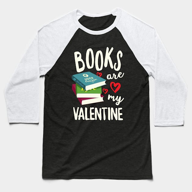 Books Are My Valentine Baseball T-Shirt by Hixon House